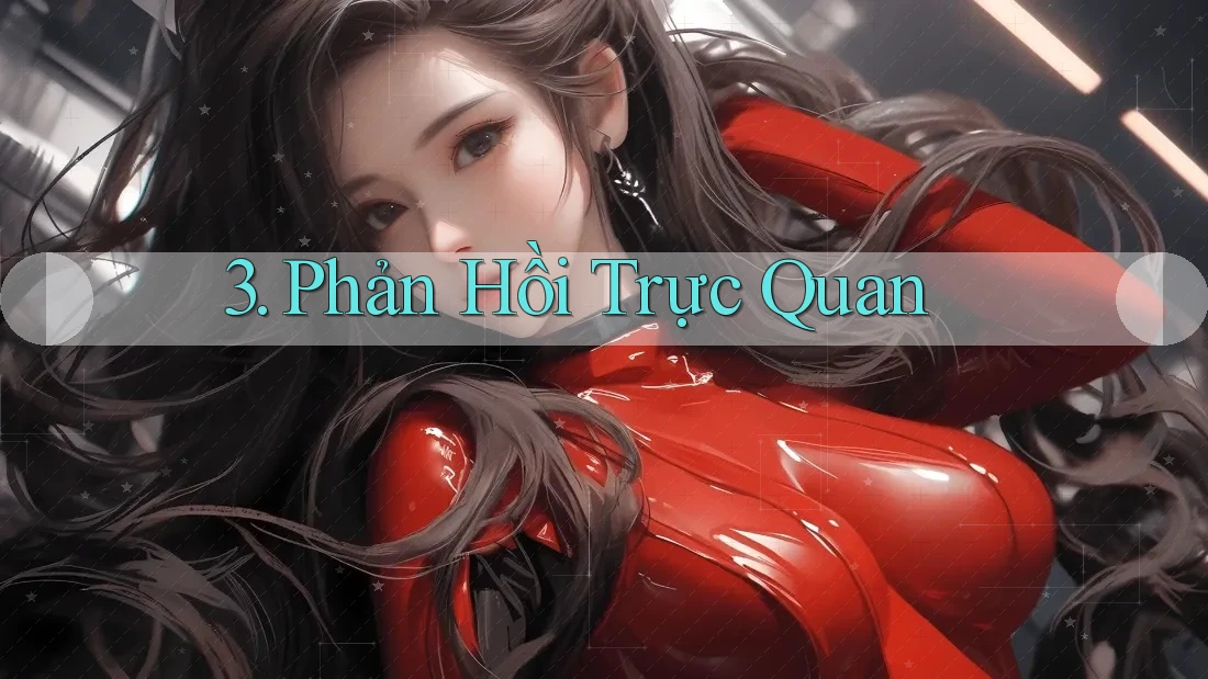 3. Phản Hồi Trực Quan