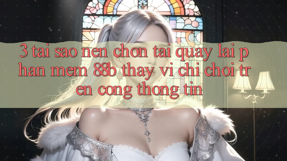 3. Tại Sao Nên Chọn Tải quay lại Phần mềm 88b Thay Vì Chỉ Chơi Trên Cổng thông tin?