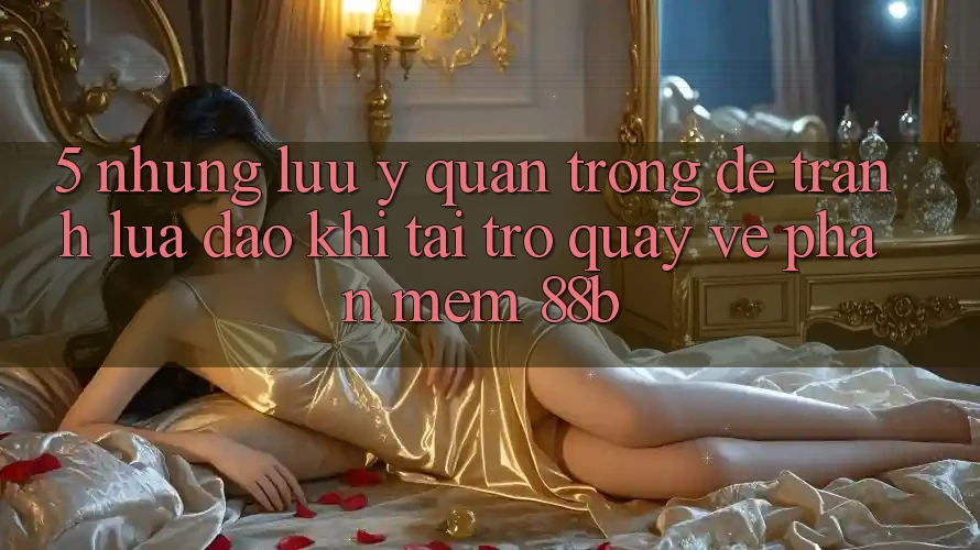 5. Những Lưu Ý Quan Trọng Để Tránh Lừa Đảo Khi Tải trở quay về Phần mềm 88b