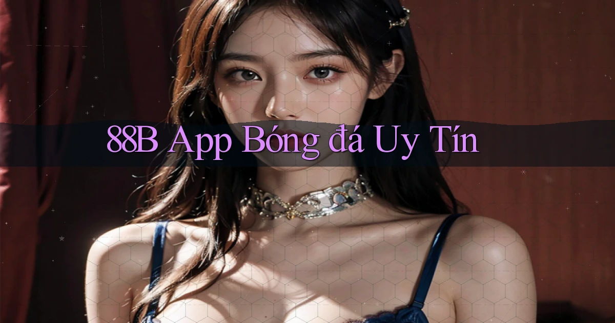88b app bóng đá uy tín