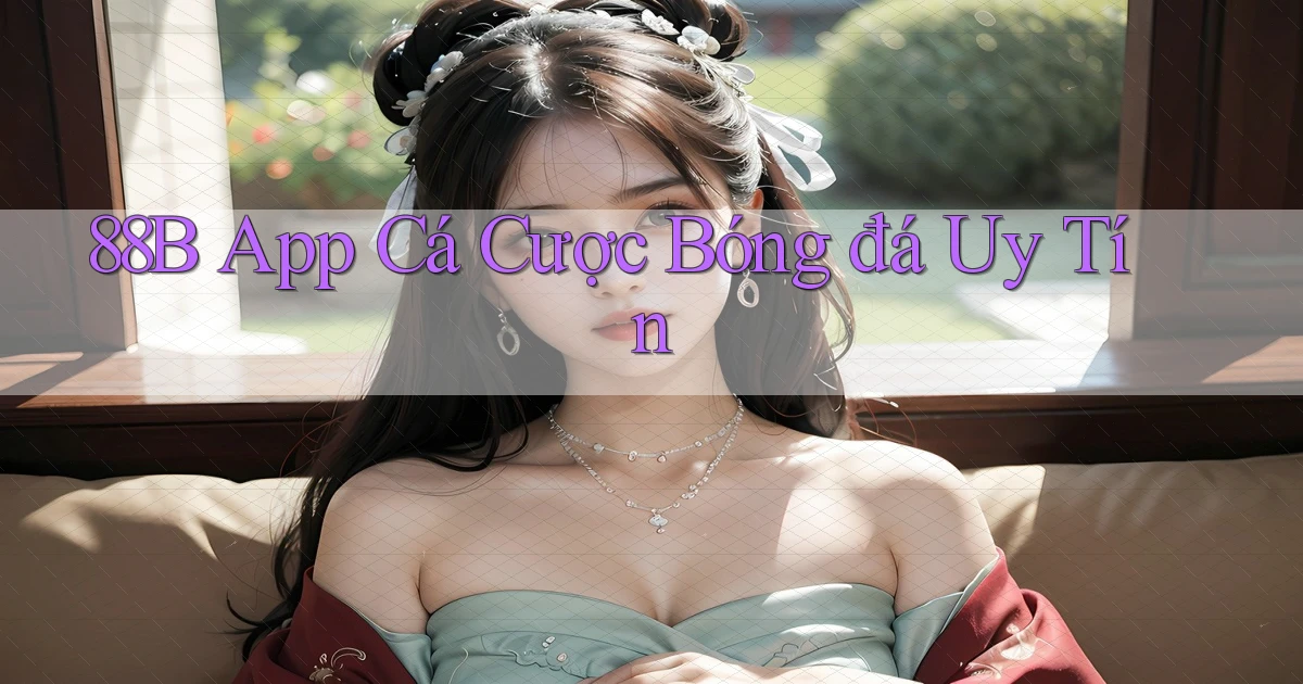 88b app cá cược bóng đá uy tín