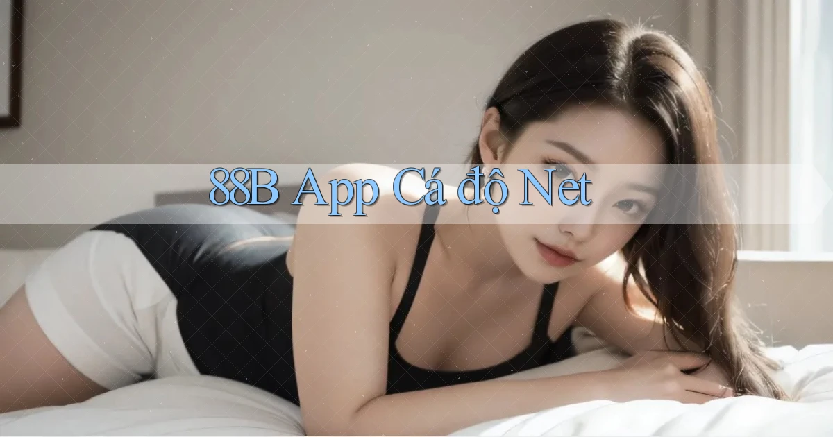 88b app cá độ net