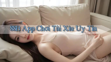 88b app chơi tài xỉu uy tín