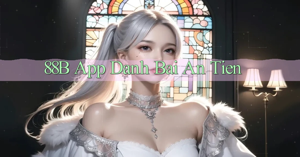 88b app đánh bài an tiền