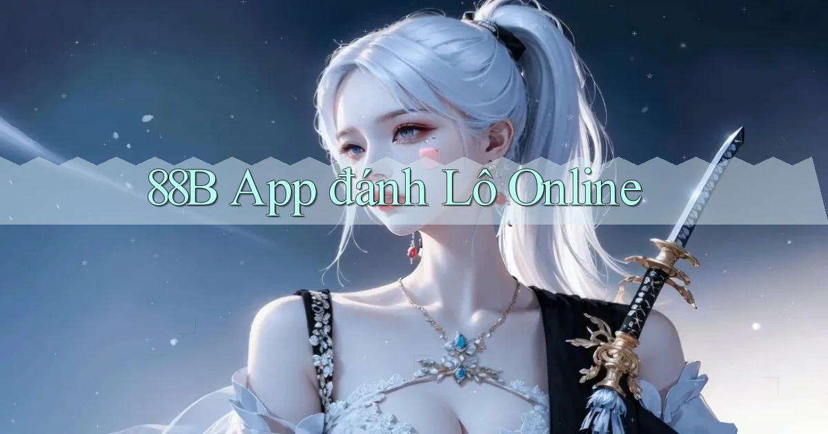 88b app đánh lô online