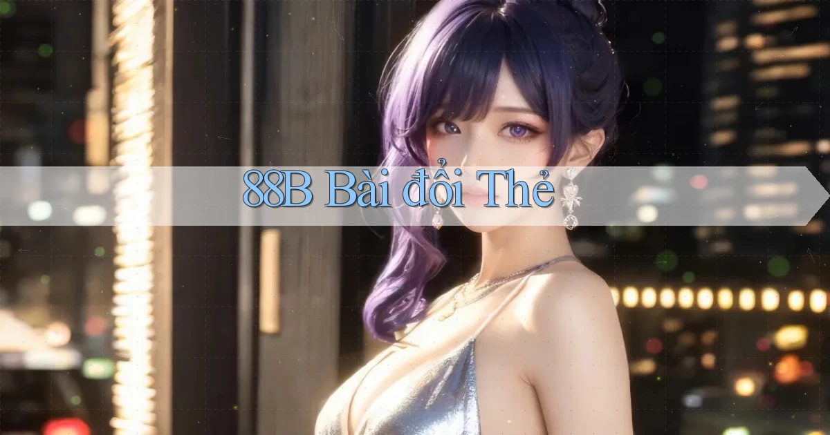 88b bài đổi thẻ