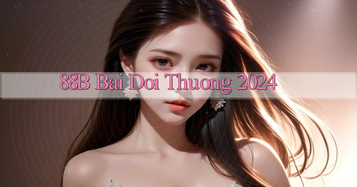 88b bai doi thuong 2024