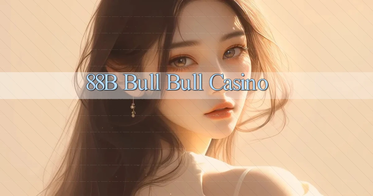 88b bull bull casino