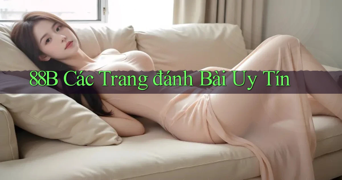88b các trang đánh bài uy tín