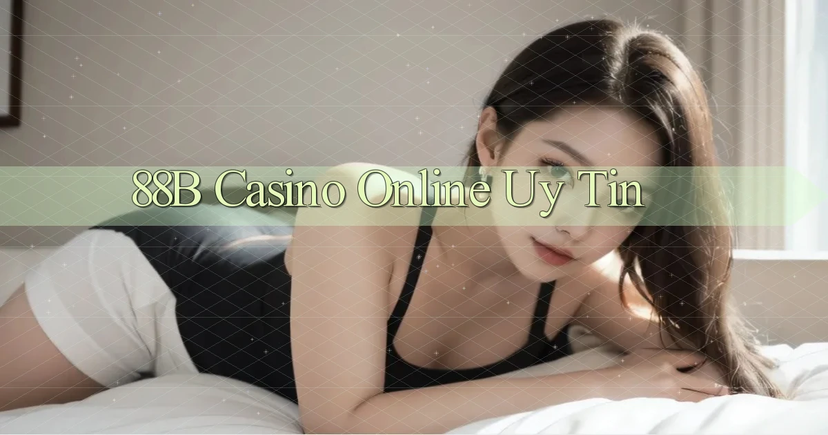 88b casino online uy tín