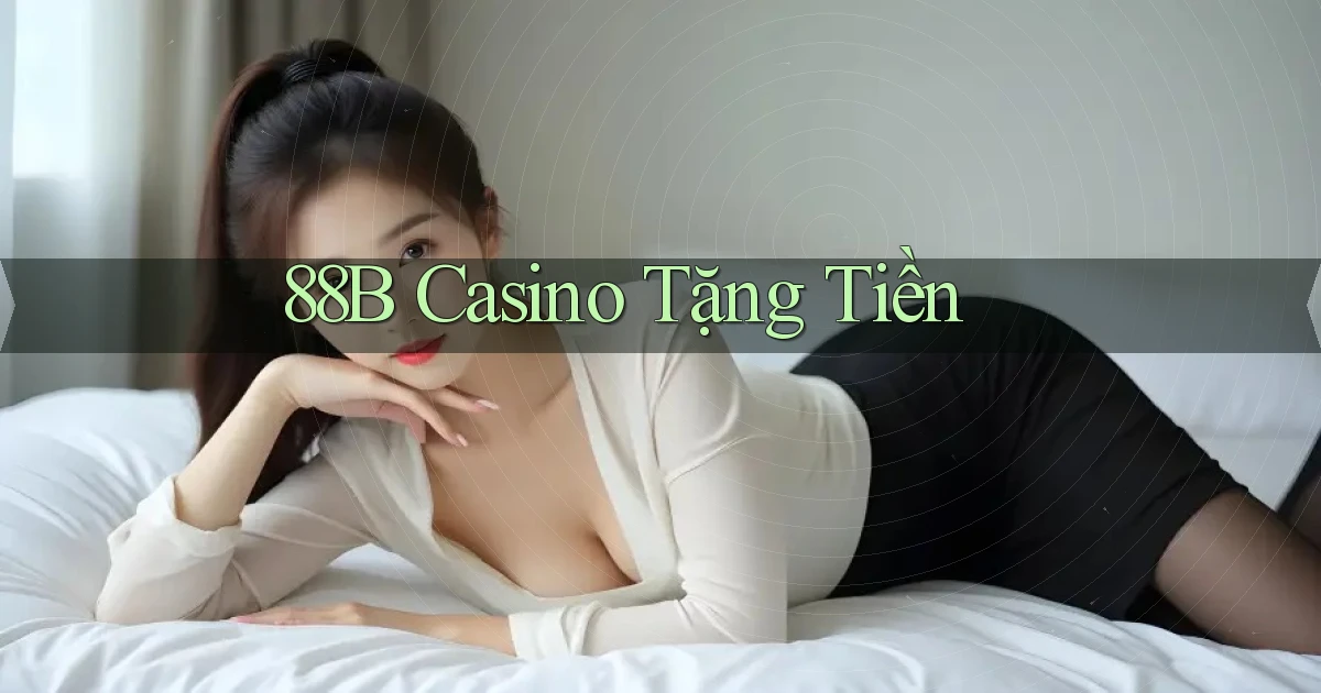 88b casino tặng tiền