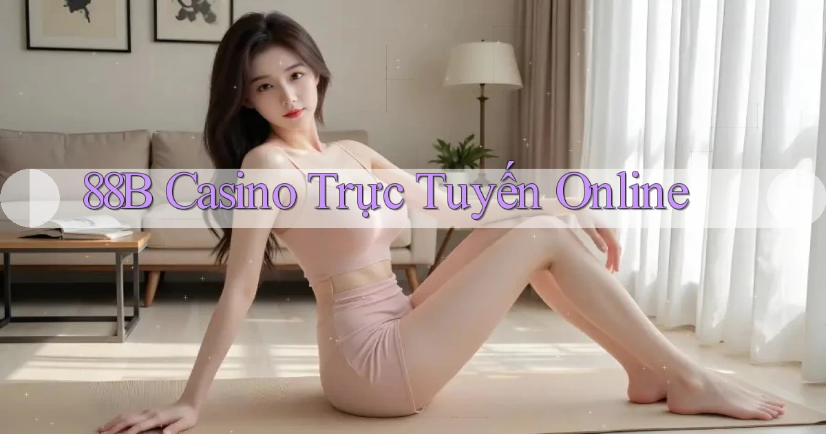 88b casino trực tuyến online