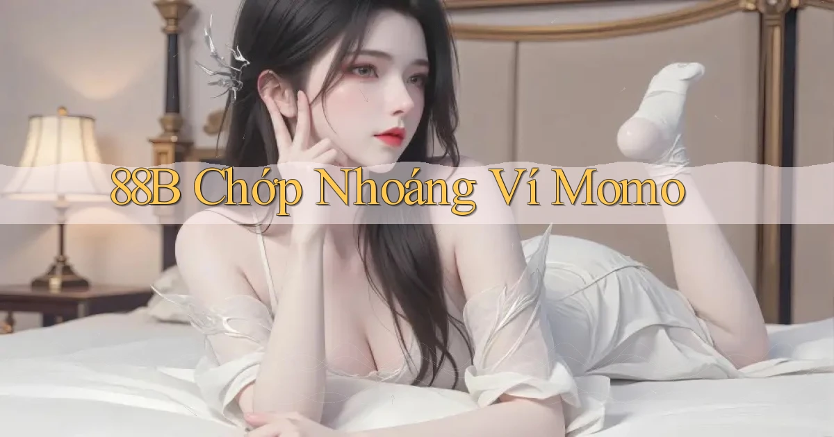 88b chớp nhoáng ví momo