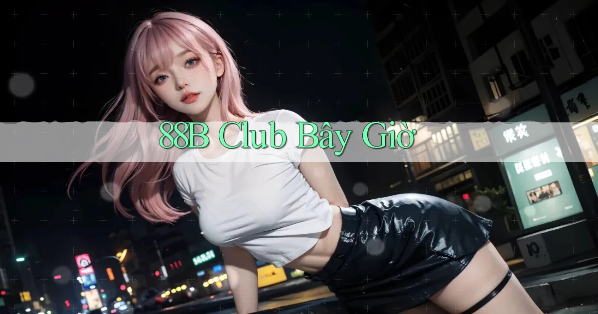 88b club bây giờ