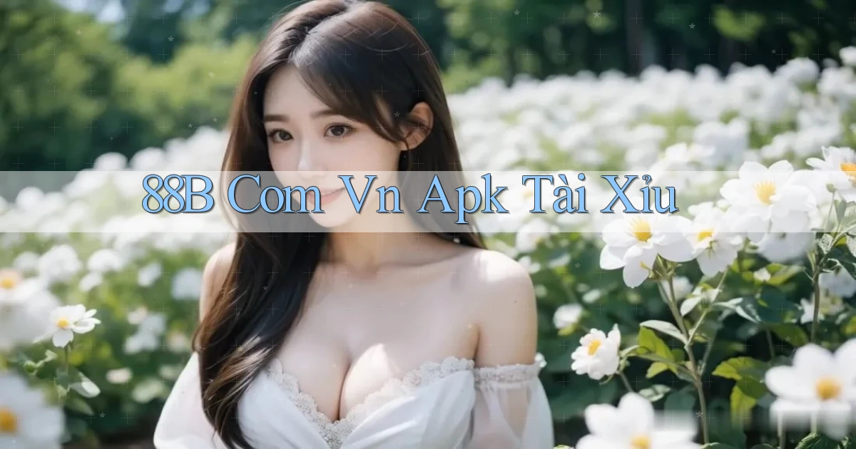 88b com vn apk tài xỉu
