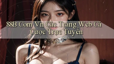88b com vn các trang web cá cược trực tuyến