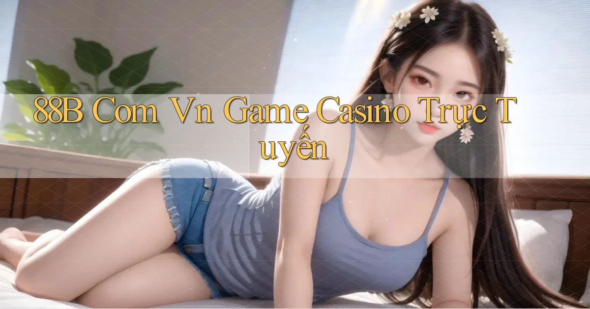 88b com vn game casino trực tuyến