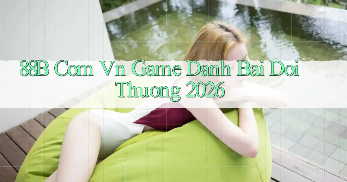88b com vn game danh bai doi thuong 2026