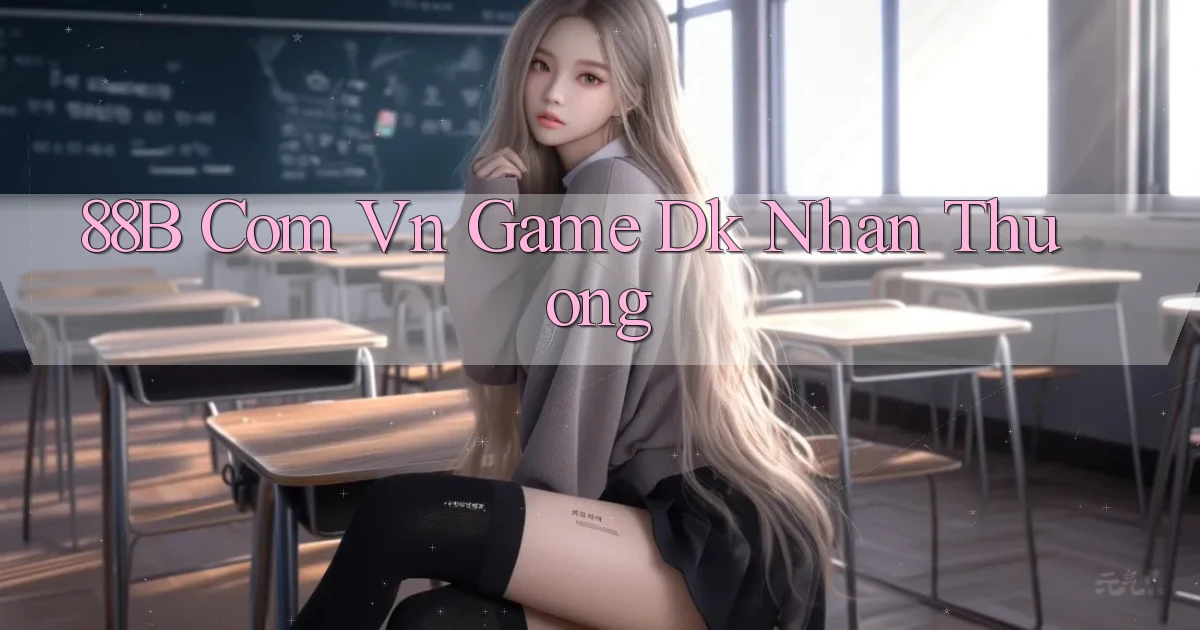 88b com vn game dk nhan thuong