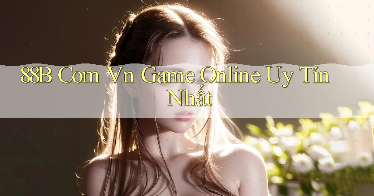 88b com vn game online uy tín nhất