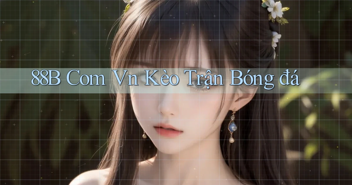 88b com vn kèo trận bóng đá