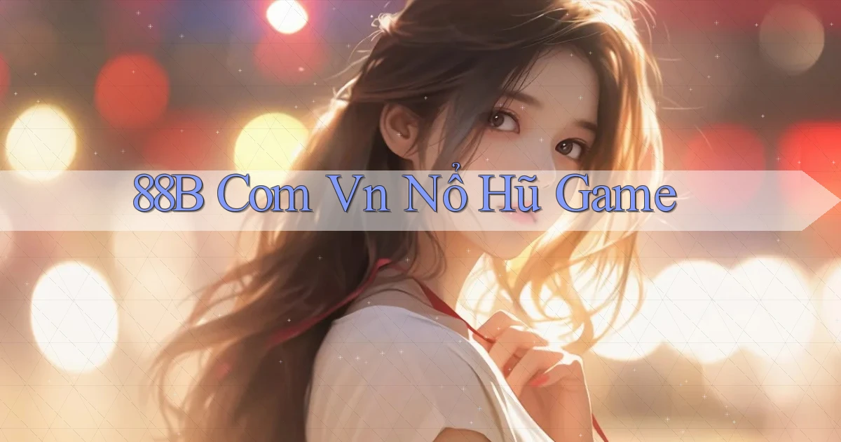 88b com vn nổ hũ game