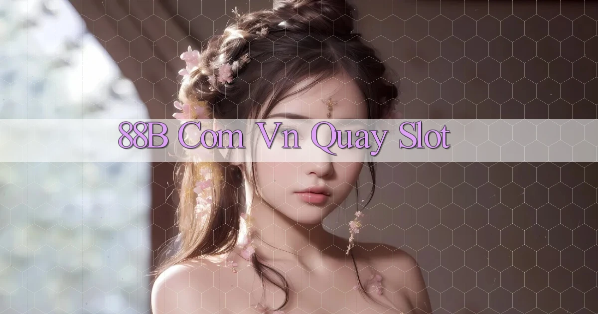 88b com vn quay slot