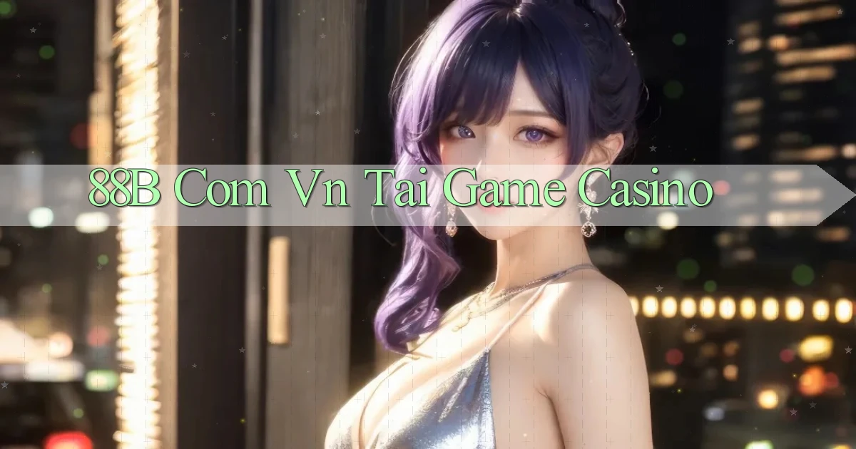 88b com vn tai game casino