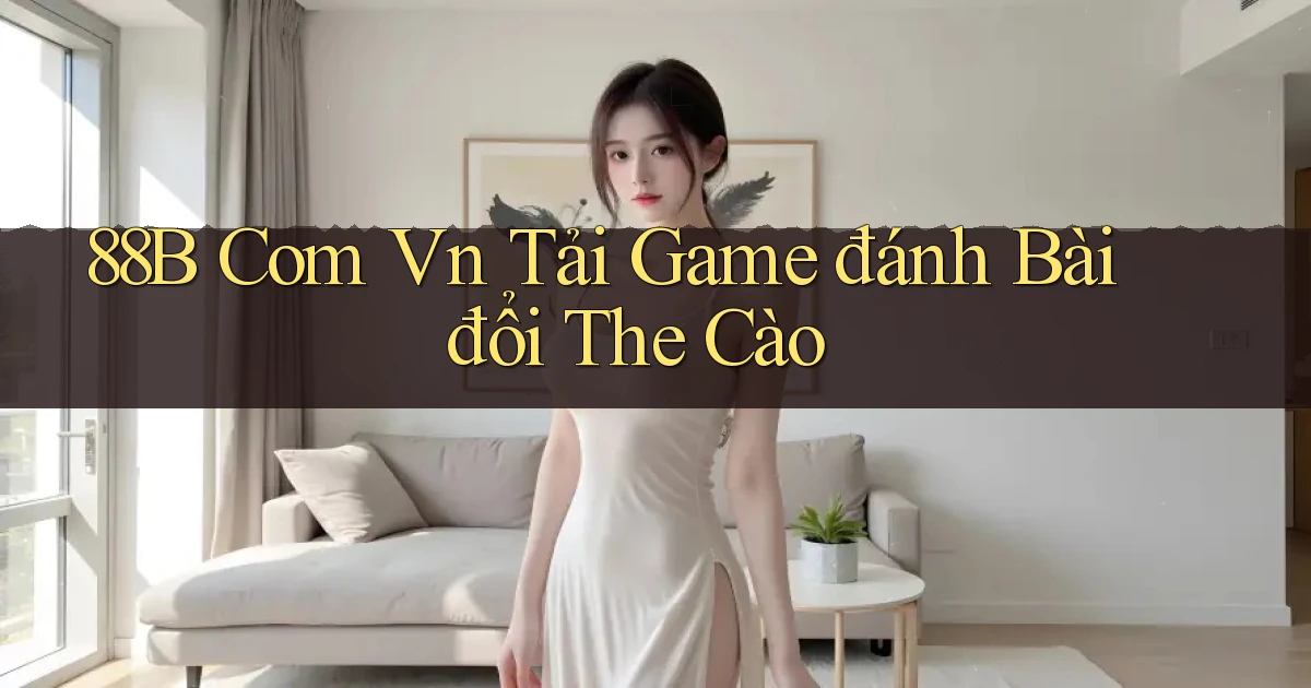 88b com vn tải game đánh bài đổi the cào