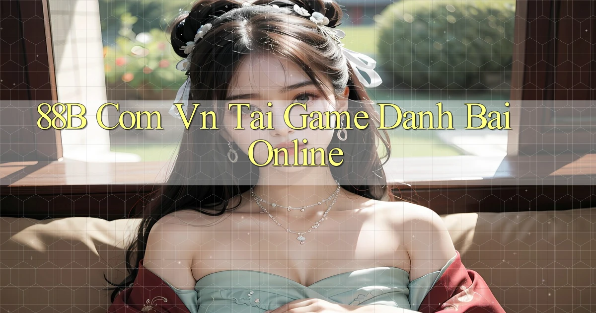 88b com vn tai game danh bai online