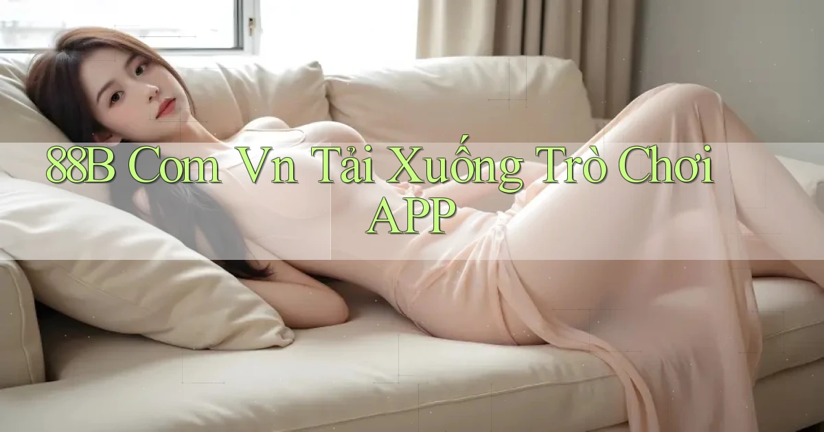 88b com vn Tải xuống trò chơi APP