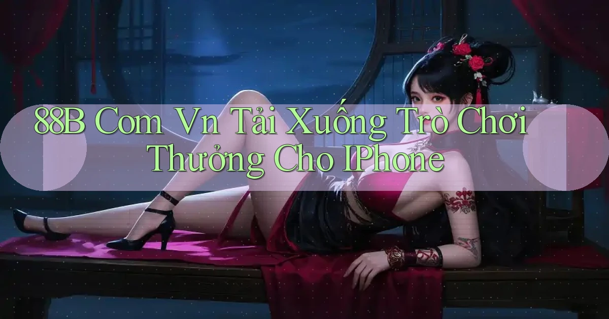 88b com vn Tải xuống trò chơi thưởng cho iPhone
