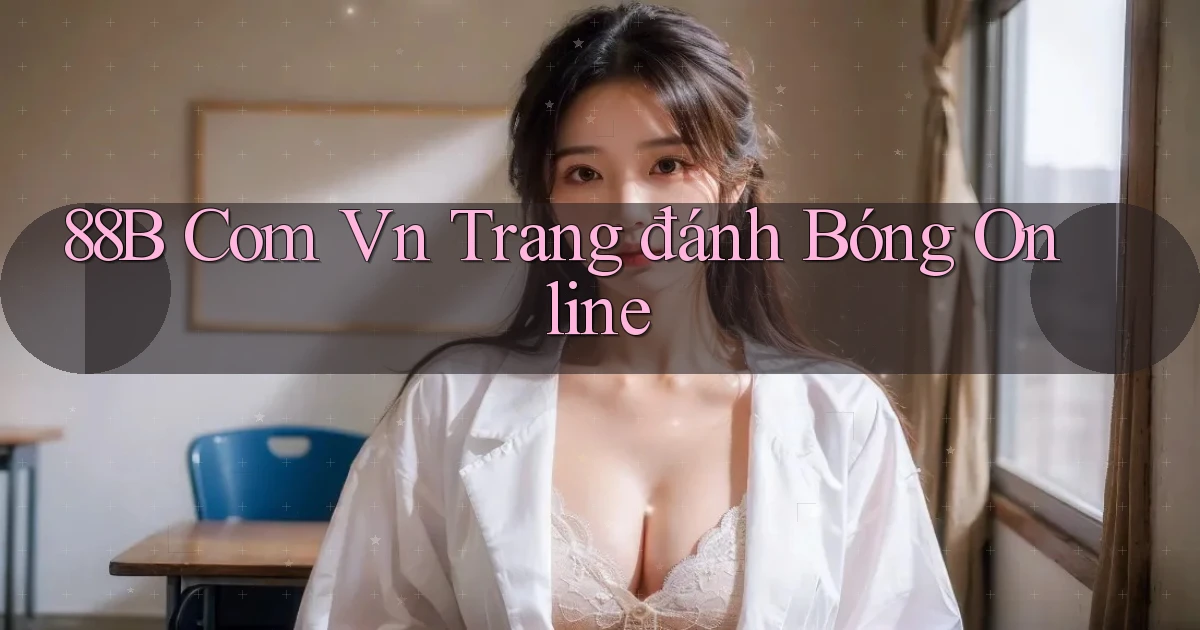 88b com vn trang đánh bóng online