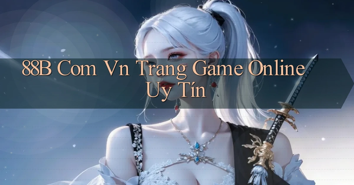 88b com vn trang game online uy tín