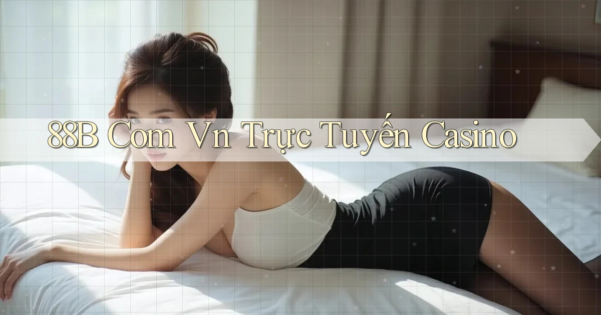 88b com vn trực tuyến casino
