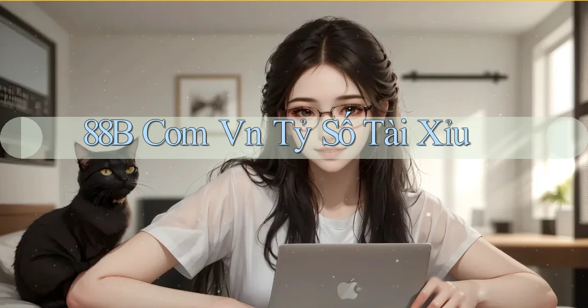 88b com vn tỷ số tài xỉu