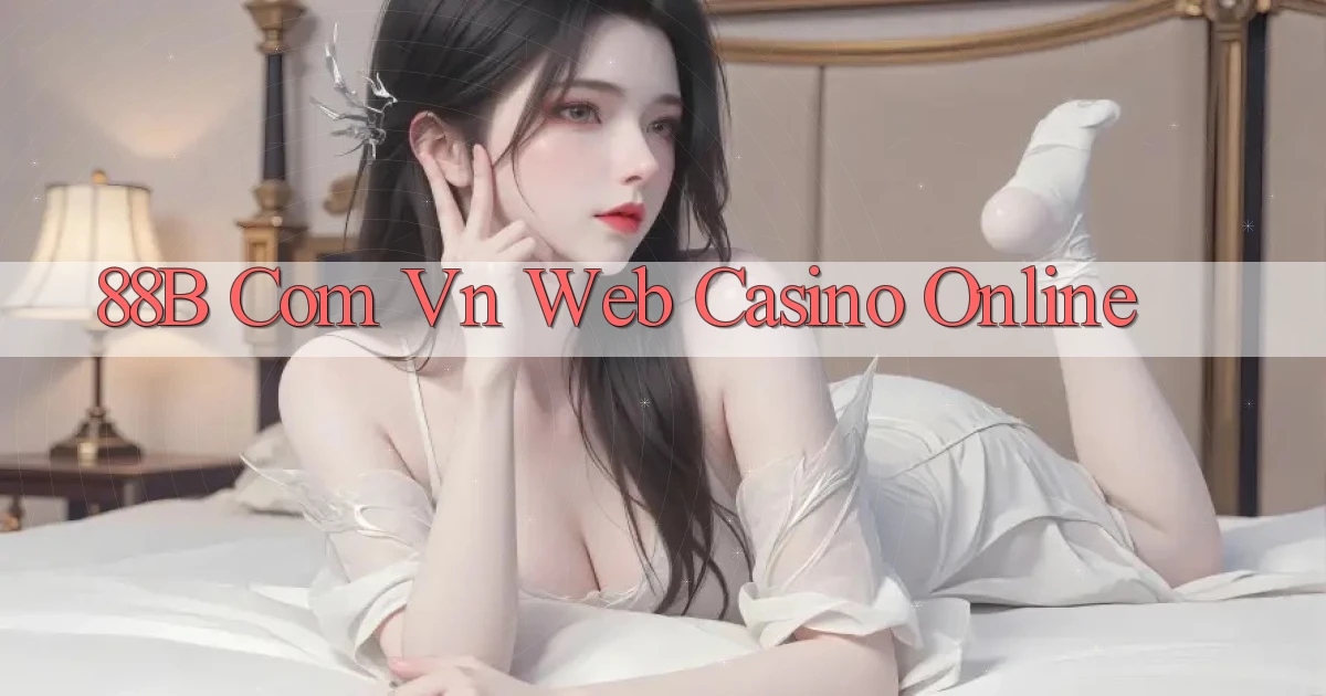 88b com vn web casino online