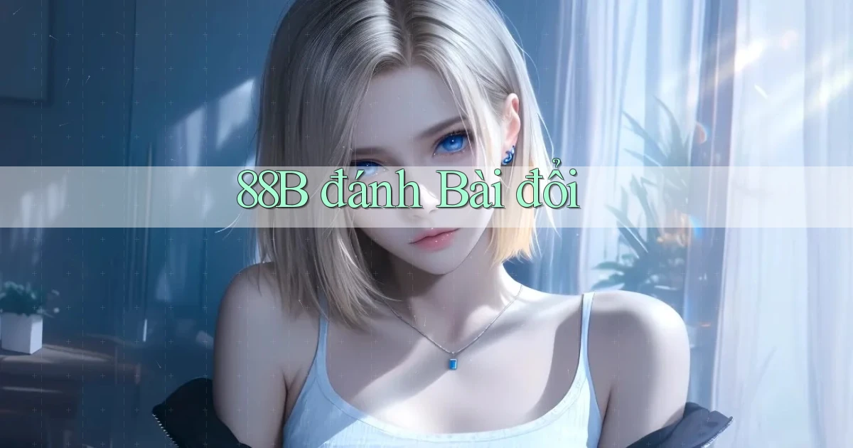 88b đánh bài đổi