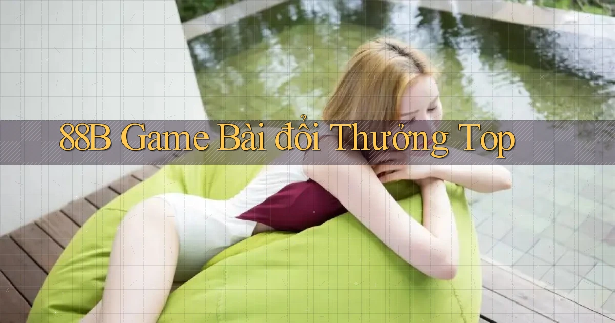 88b game bài đổi thưởng top