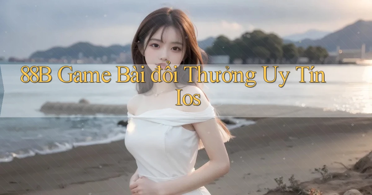 88b game bài đổi thưởng uy tín ios