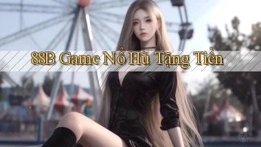 88b game nổ hũ tặng tiền