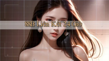 88b liên kết 24 giờ