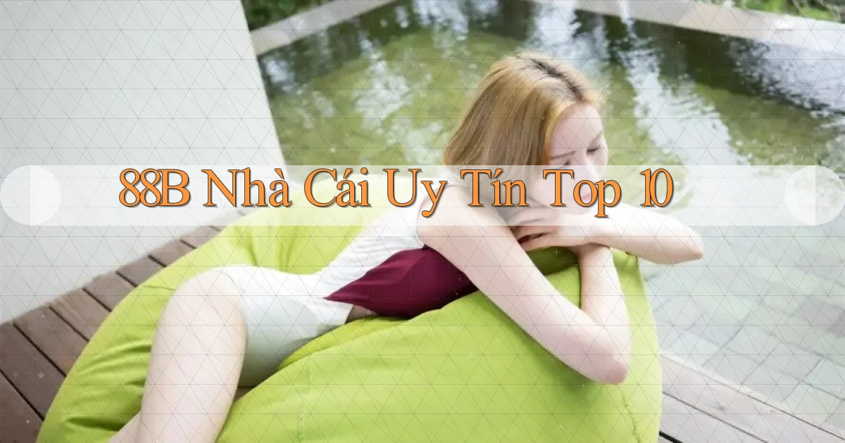 88b  nhà cái uy tín top 10