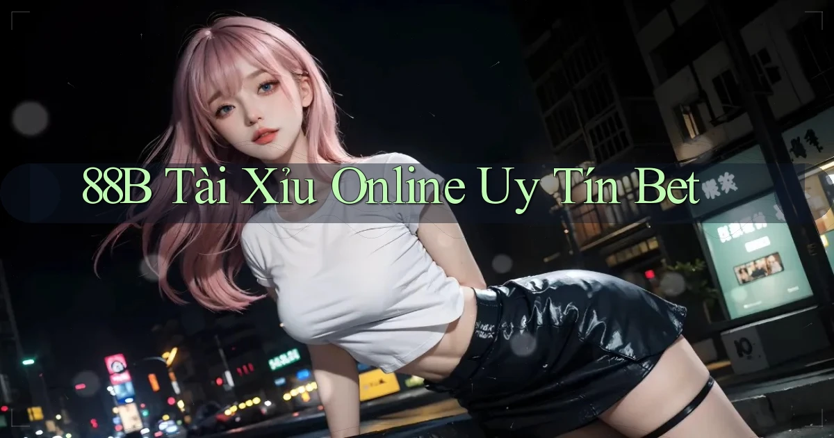 88b tài xỉu online uy tín bet