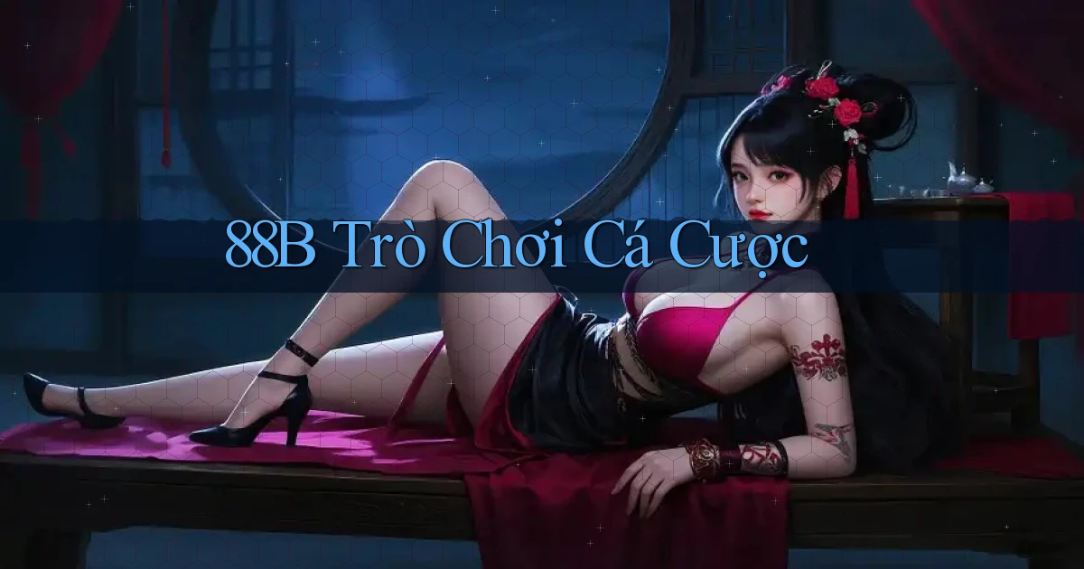 88b trò chơi cá cược