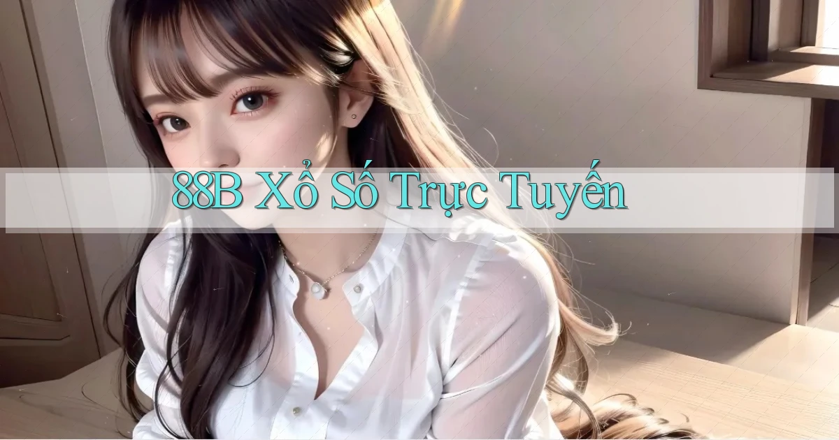 88b Xổ số trực tuyến