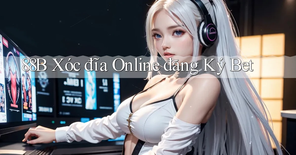 88b xóc đĩa online đăng ký bet