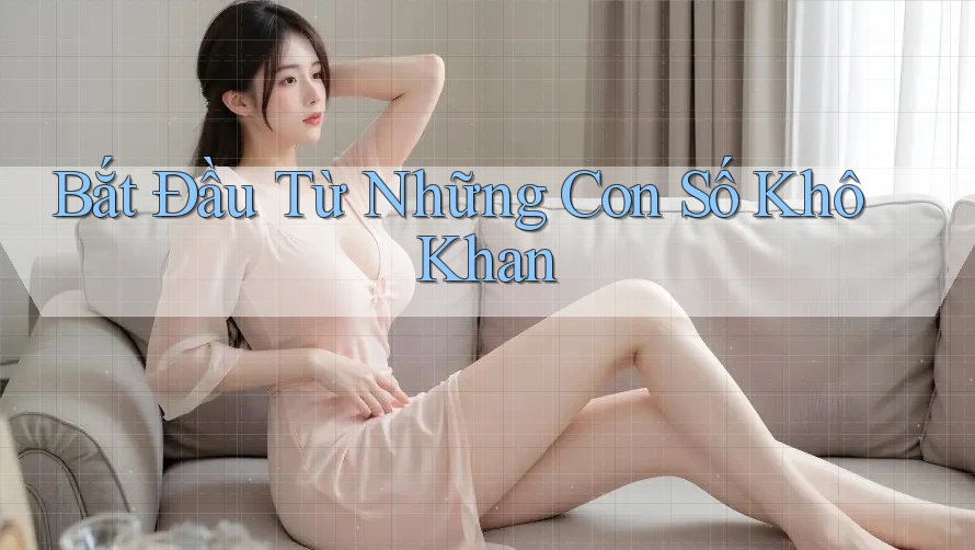 Bắt Đầu Từ Những Con Số Khô Khan