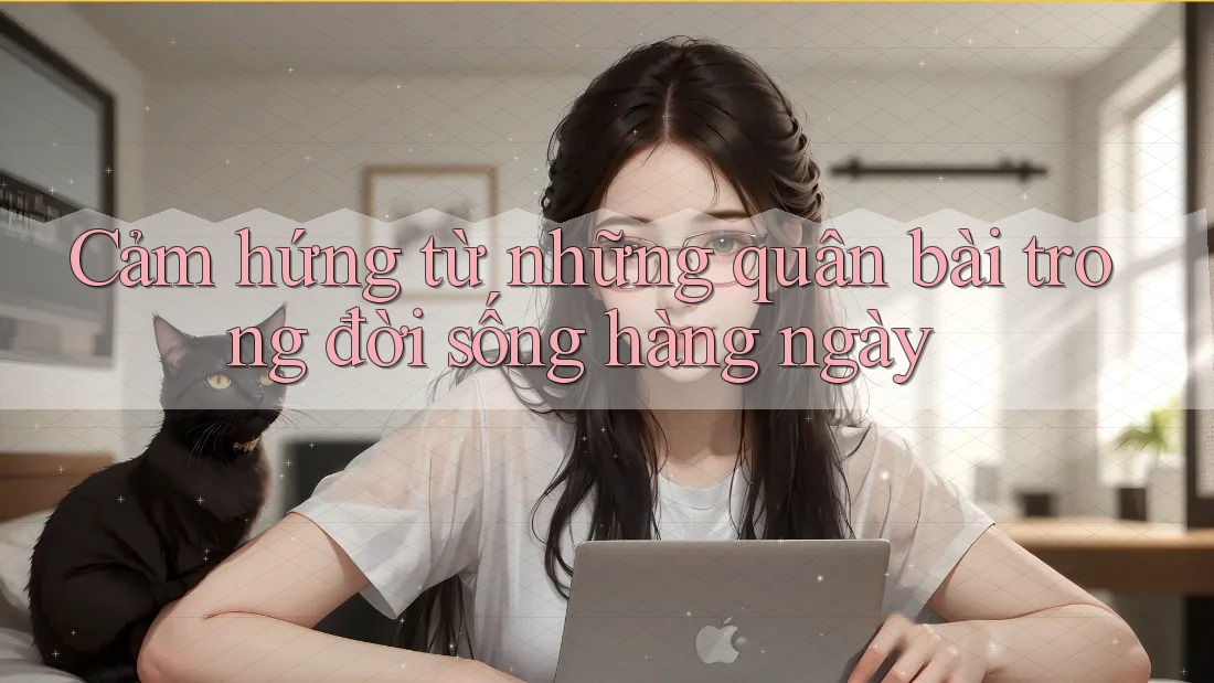 Cảm hứng từ những quân bài trong đời sống hàng ngày