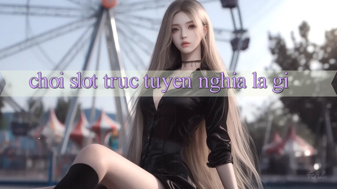 “Chơi Slot” Trực Tuyến Nghĩa Là Gì?